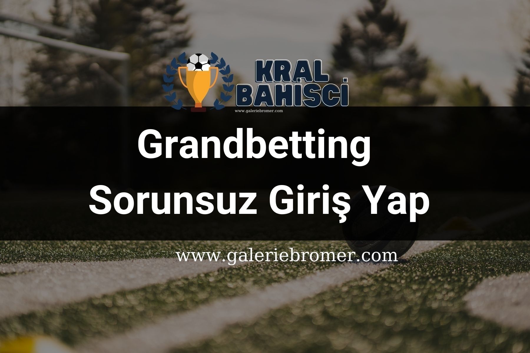 Grandbetting Sorunsuz Giriş Yap