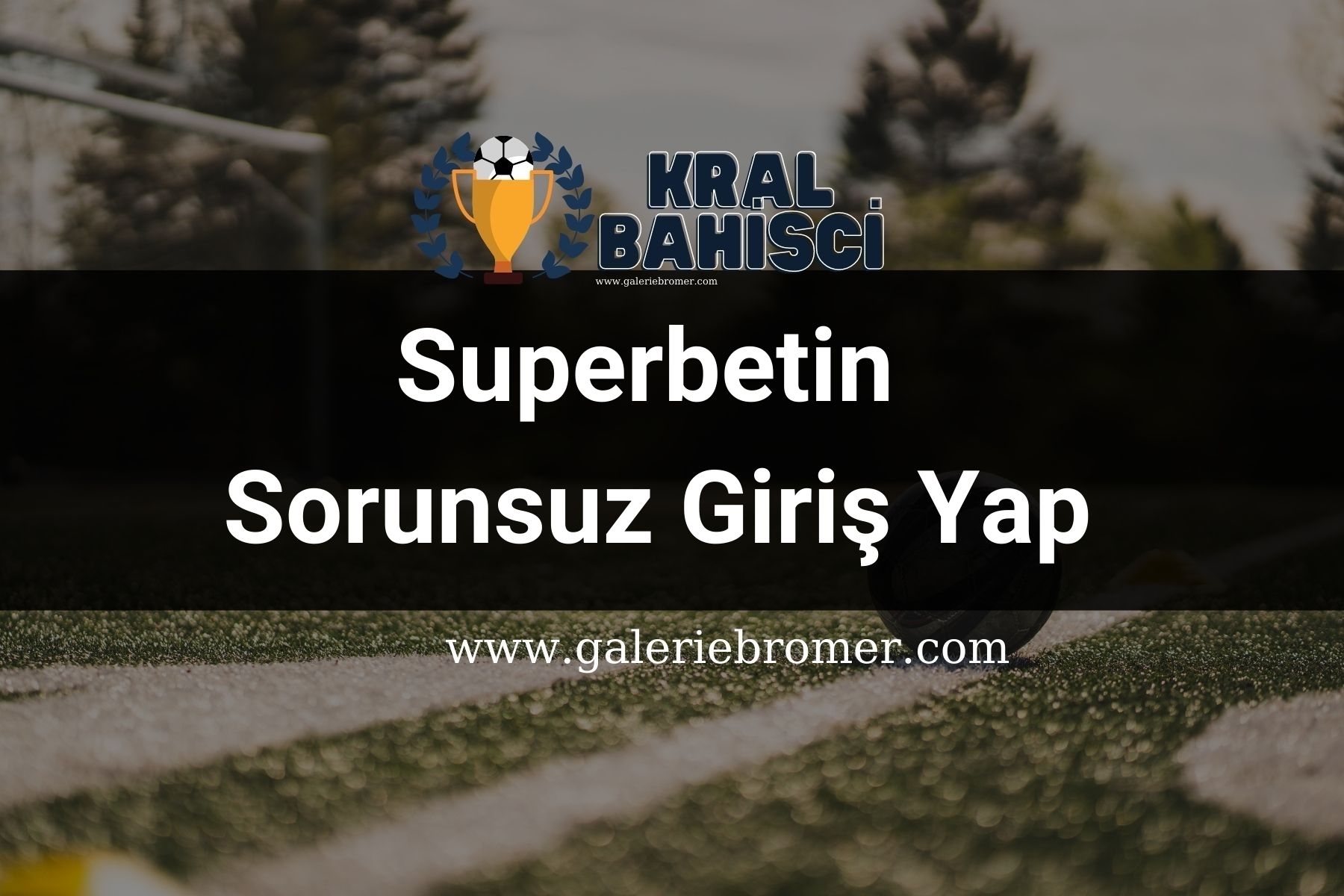 Superbetin Sorunsuz Giriş Yap